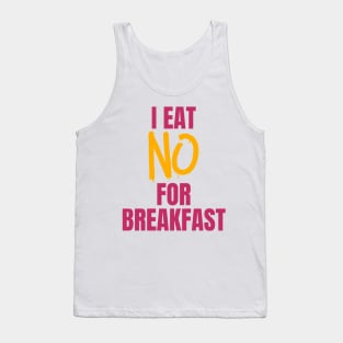 I Eat No for Breakfast Tank Top